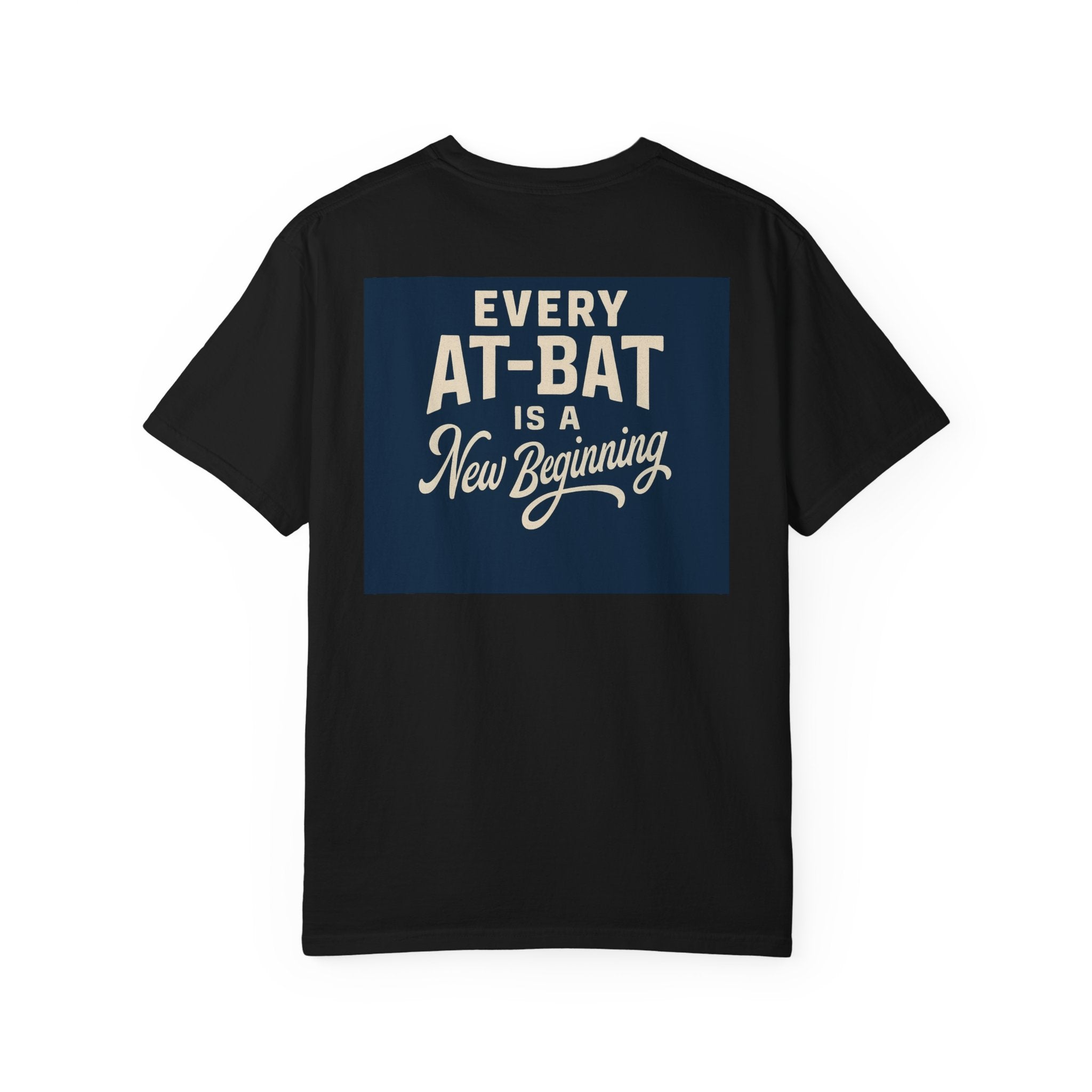 Every at bat is a new beginning Tee